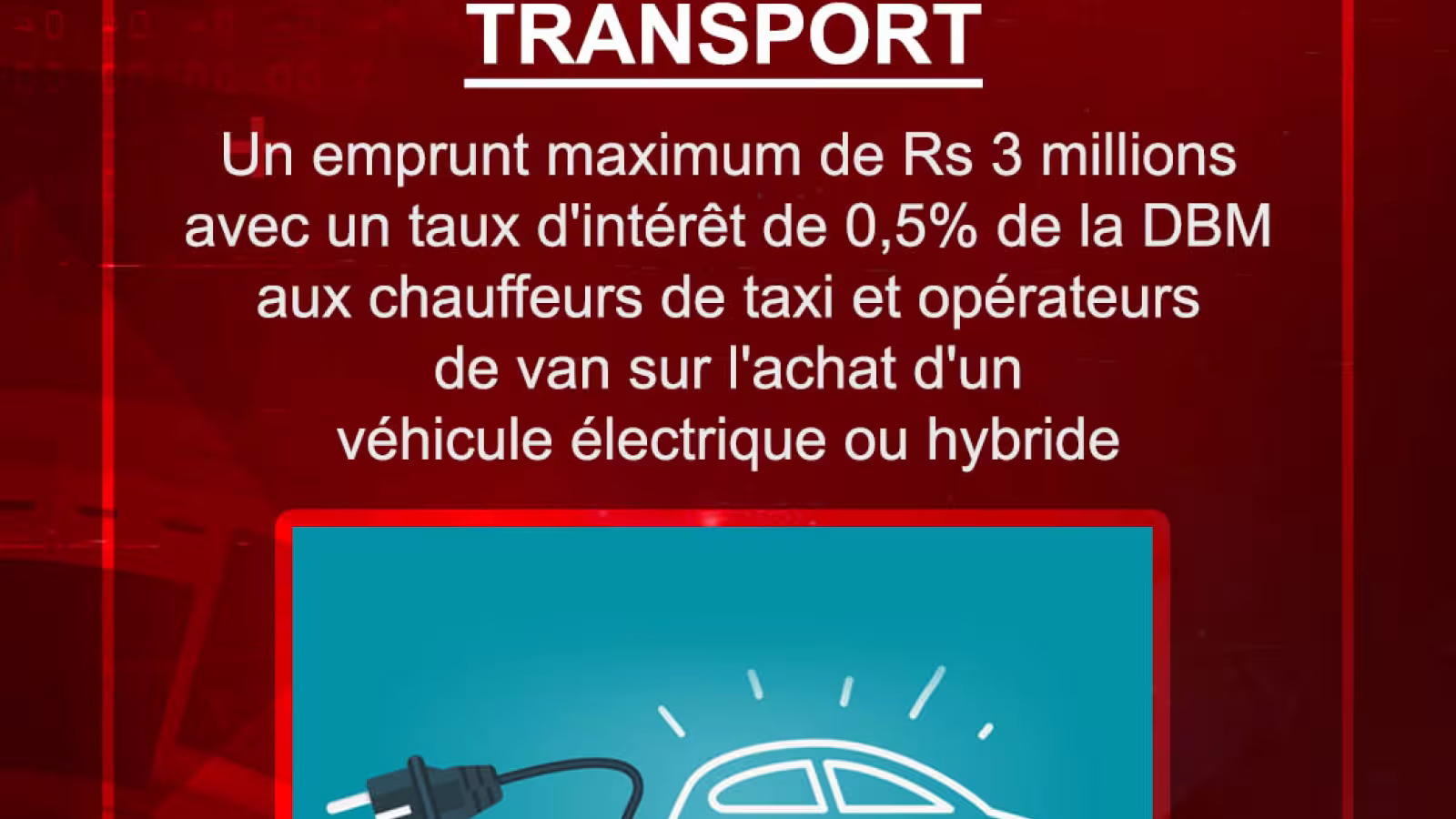 Transport : un emprunt maximum de Rs 3 millions avec un taux d’intérêt de 0,5% de la DBM aux chauffeurs de taxi et opérateurs de van sur l’achat d’un véhicule électrique ou hybride