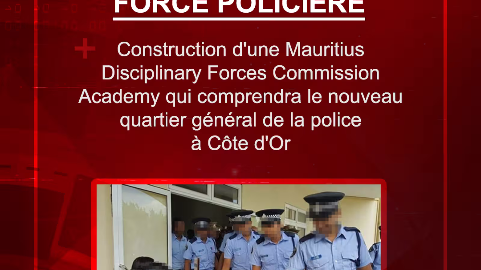 Force policière : construction d’une Mauritius Disciplinary Forces Commission Academy qui comprendra le nouveau quartier général de la police à Côte d’Or