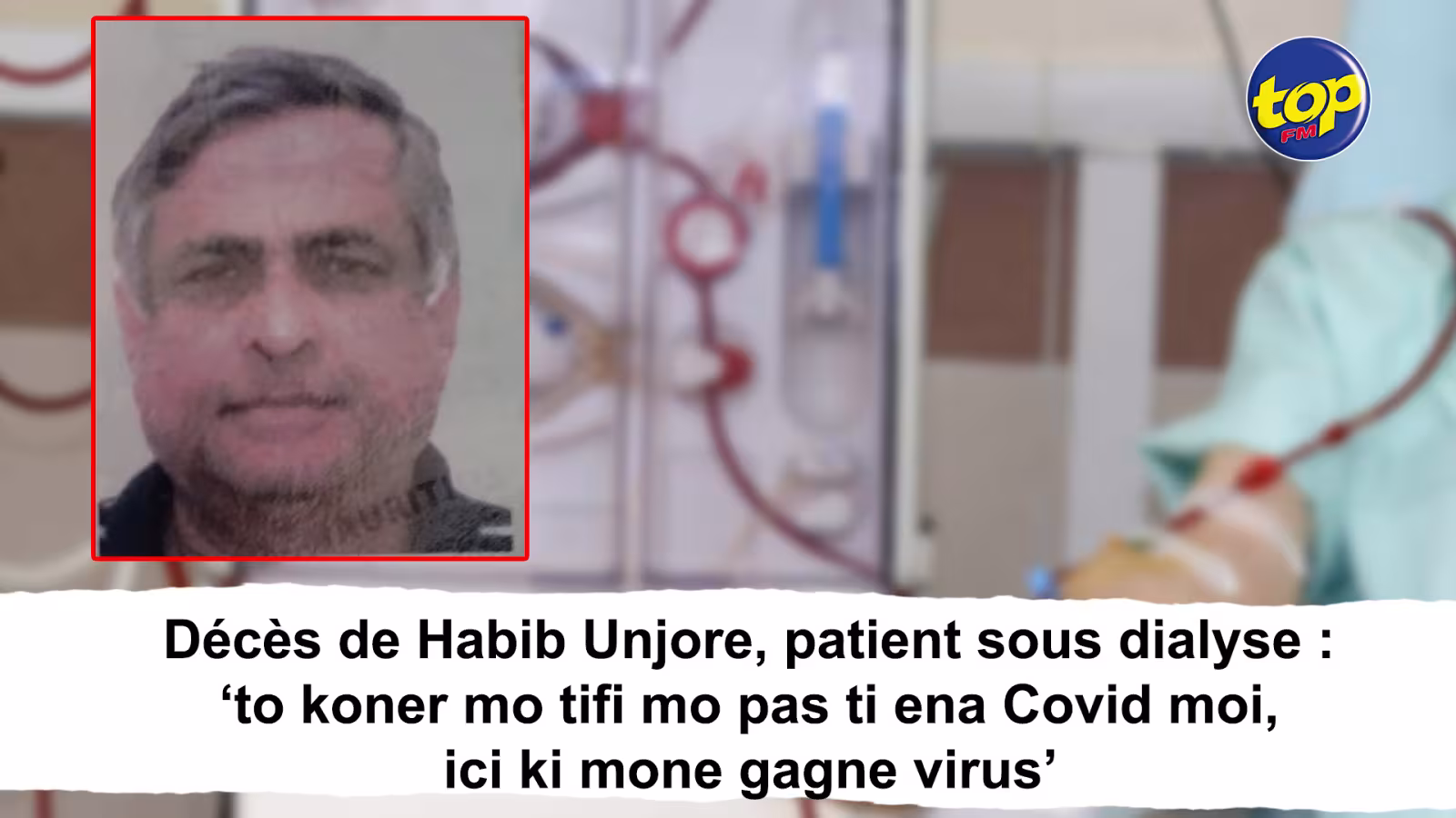 Décès de Habib Unjore, patient sous dialyse : ‘to koner mo tifi mo pas ti ena Covid moi, ici ki mone gagne virus’, a lancé le défunt à sa fille avant son décès !