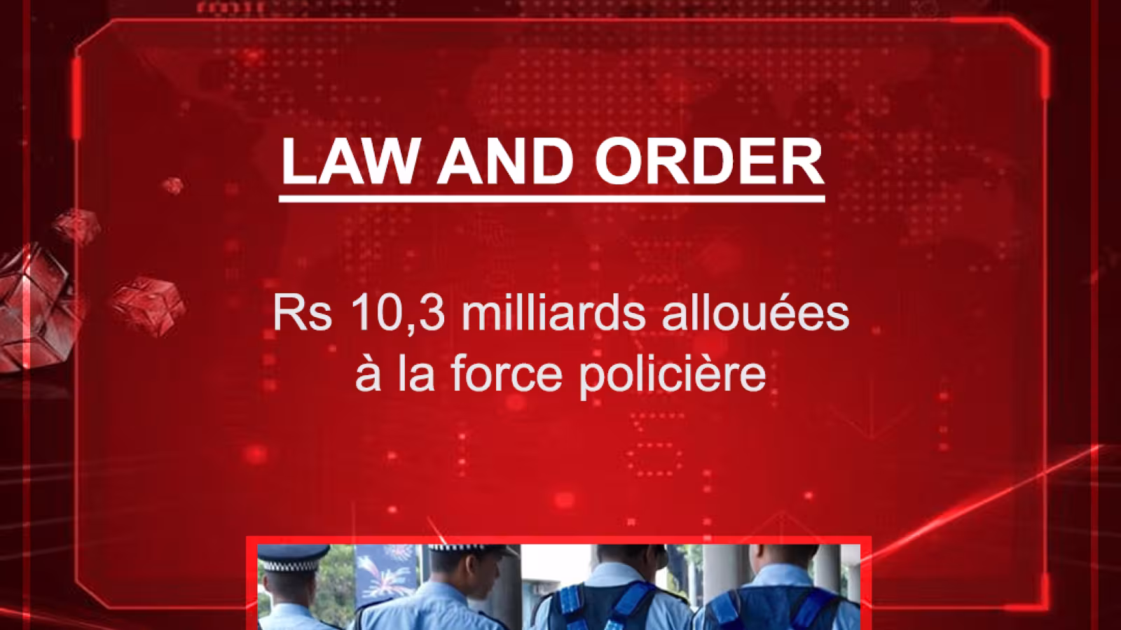 Law & Order : Rs 10,3 milliards allouées à la force policière