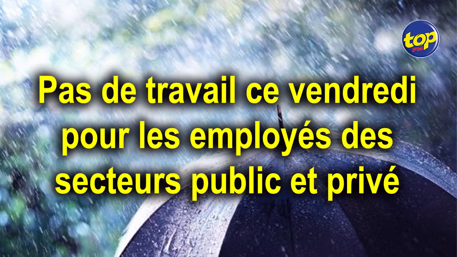 Décision du Comité national de la gestion des crises (NCC) : Pas de travail ce vendredi pour les employés des secteurs public et privé, ceux des services d’urgence pas concernés
