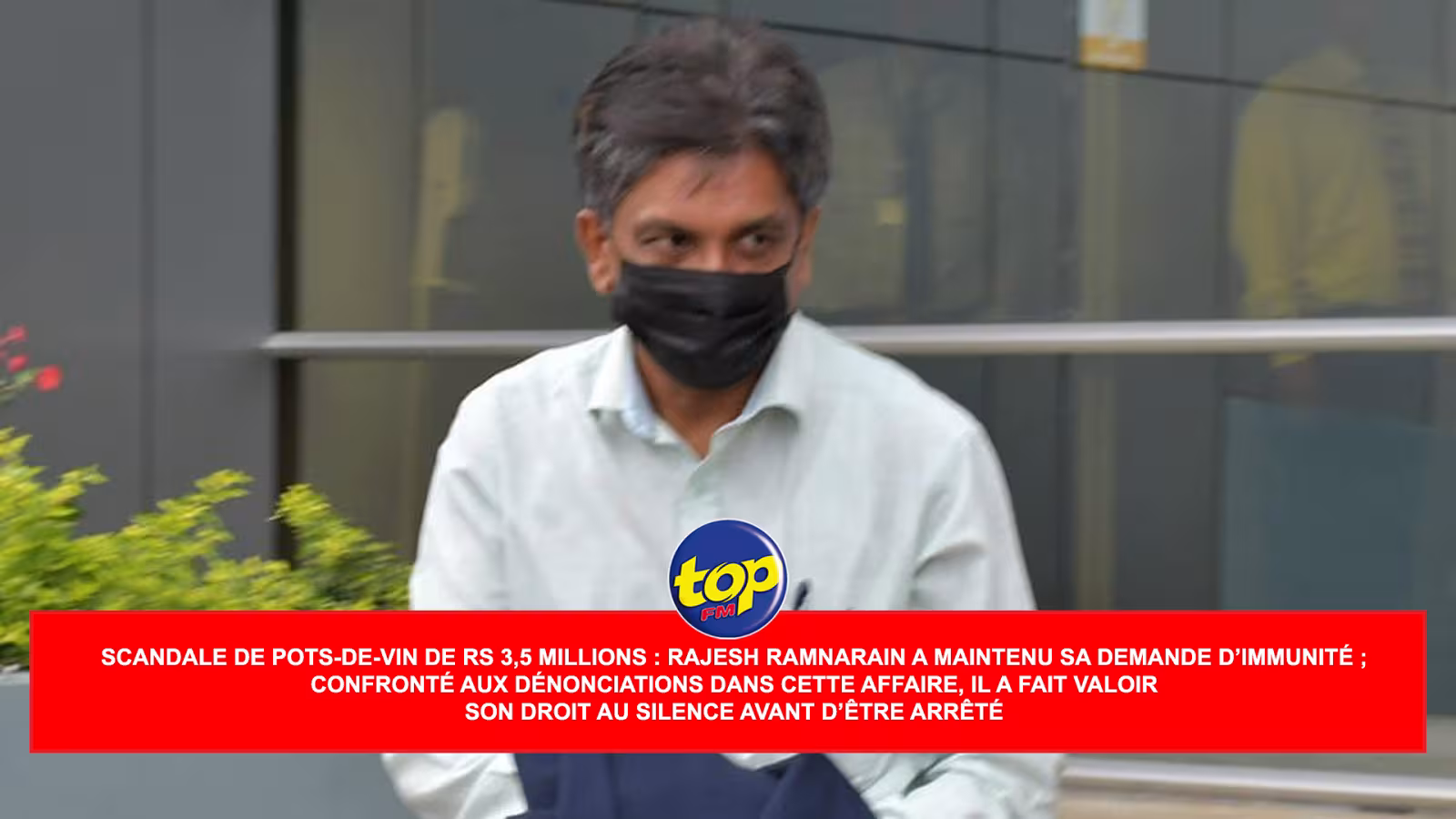 Scandale de pots-de-vin de Rs 3,5 millions : Rajesh Ramnarain informé par l’ICAC que sa demande d’immunité ne peut pas étre considérée à ce stade