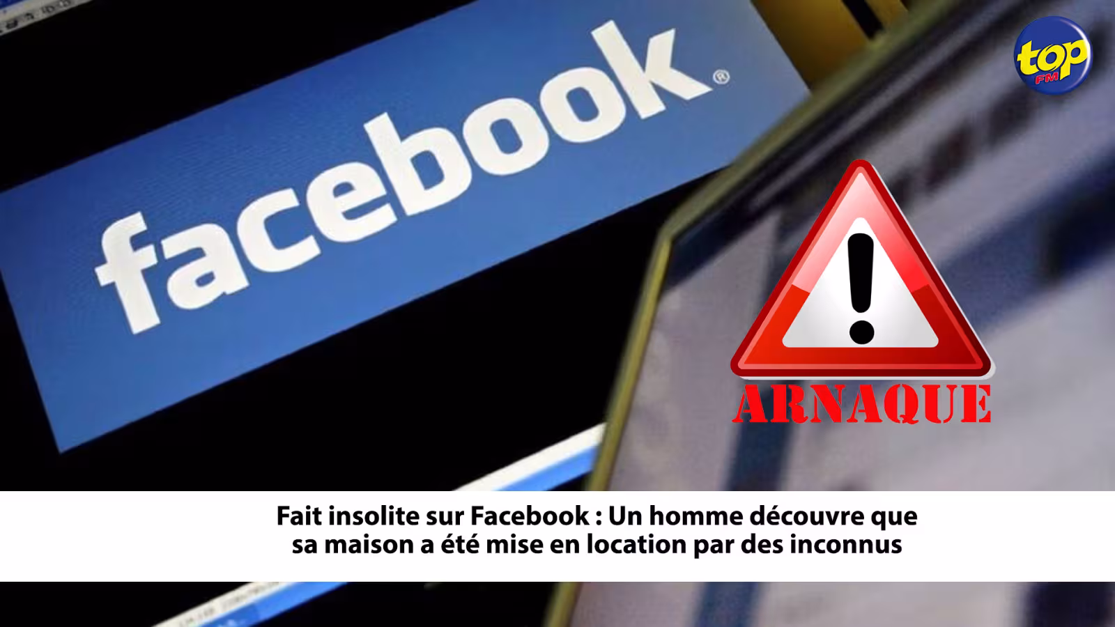 Fait insolite sur Facebook : Un homme découvre que sa maison a été mise en location par des inconnus