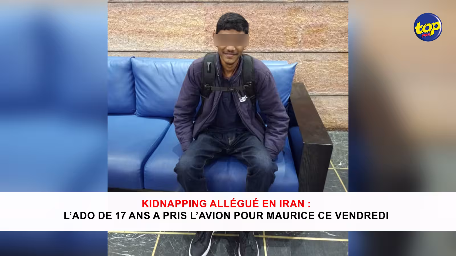 Kidnapping allégué en Iran : L’ado de 17 ans a pris l’avion pour Maurice ce vendredi