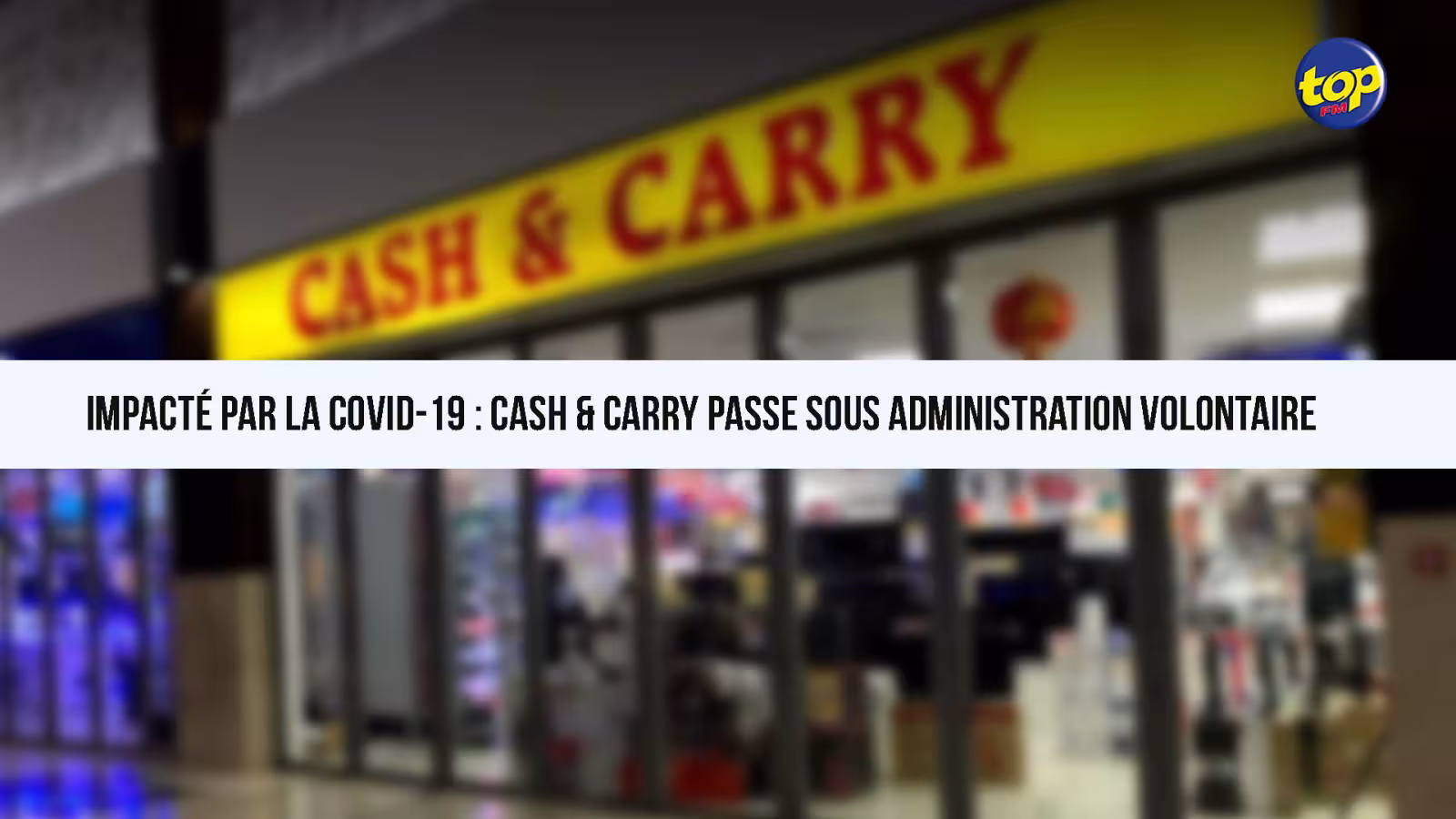 Impacté par la Covid-19 : Cash & Carry passe sous administration volontaire