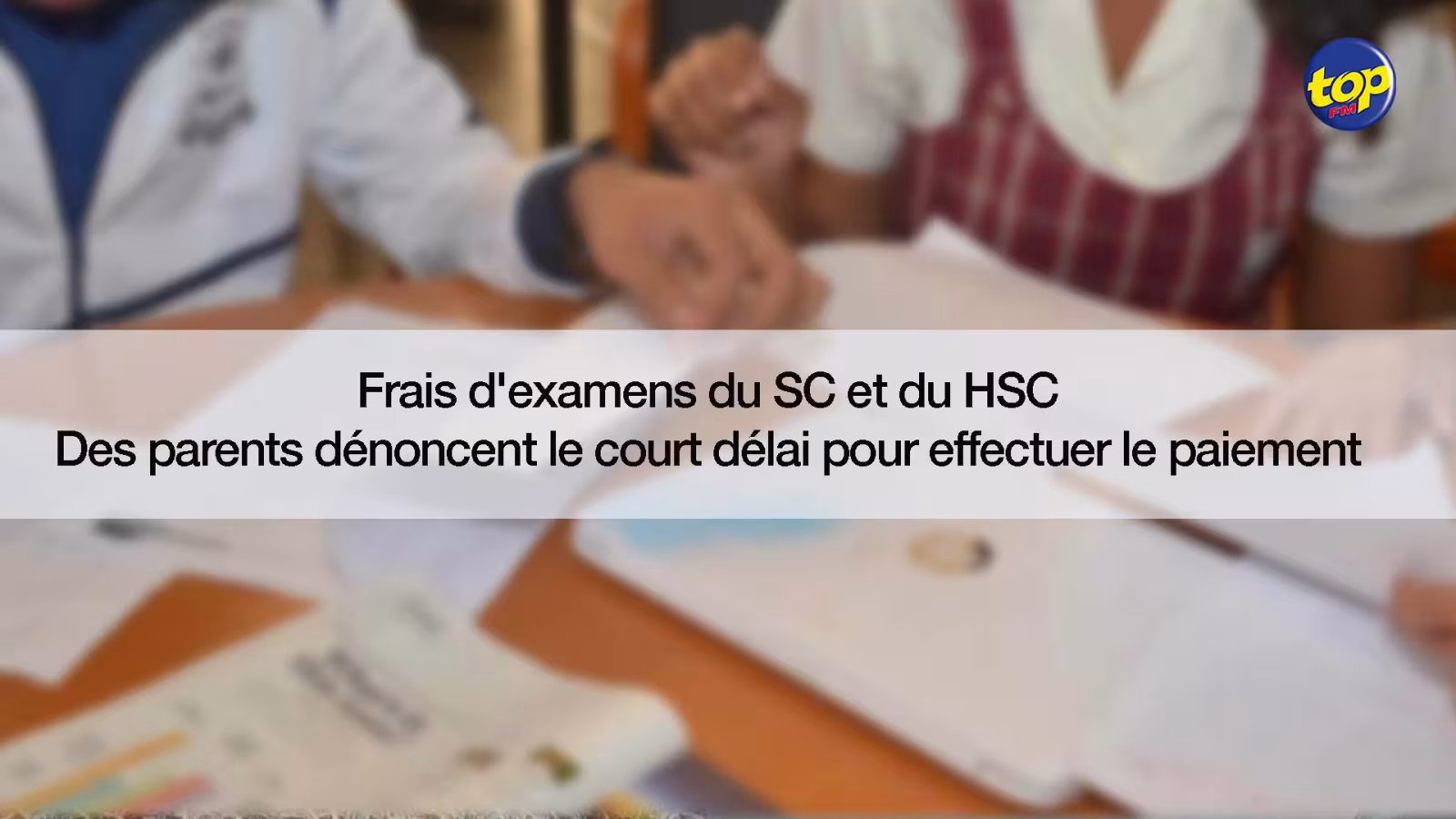 Frais d’examens du SC et du HSC : Des parents dénoncent le court délai pour effectuer le paiement