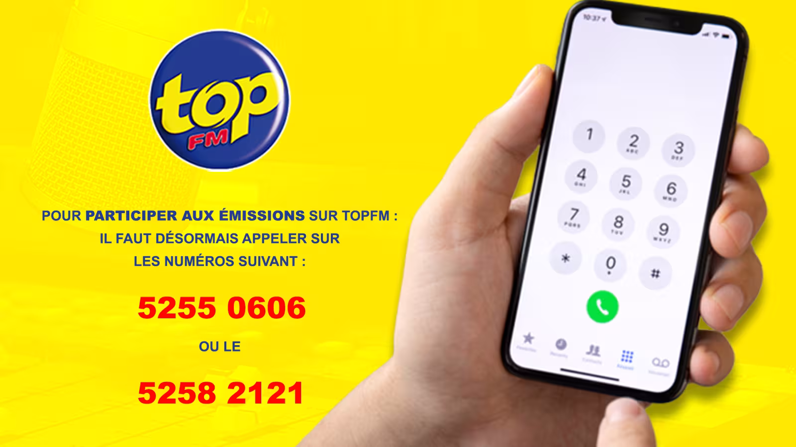 Pour participer aux émissions sur TOPFM : il faut désormais appeler sur les numéros suivant : 5255 0606 ou le 5258 2121
