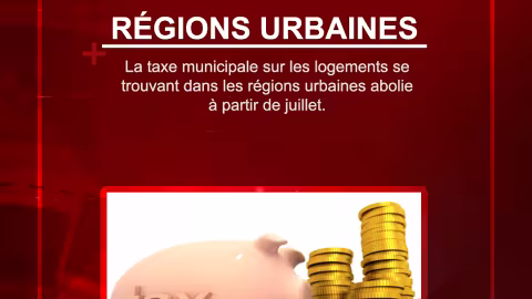 La taxe municipale sur les logements se trouvant dans les régions urbaines abolie à partir de juillet.