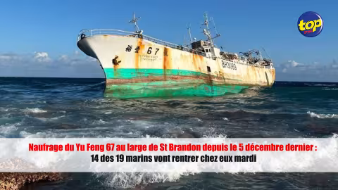 Naufrage du Yu Feng 67 au large de St Brandon depuis le 5 décembre dernier : 14 des 19 marins vont rentrer chez eux mardi
