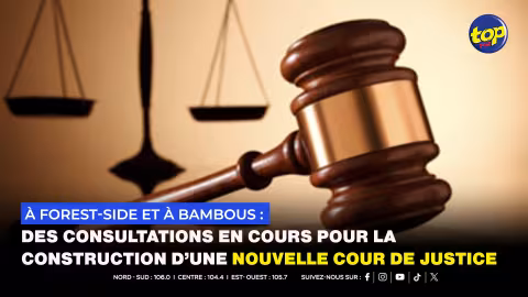 À Forest-Side et à Bambous : Des consultations en cours pour la construction d’une nouvelle cour de justice 