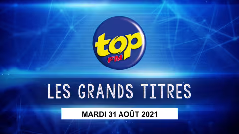 Les grands titres de Top FM de ce mardi 04 janvier 2022