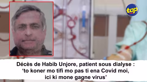 Décès de Habib Unjore, patient sous dialyse : ‘to koner mo tifi mo pas ti ena Covid moi, ici ki mone gagne virus’, a lancé le défunt à sa fille avant son décès !