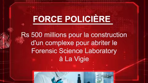 Force policière : Rs 500 millions pour la construction d’un complexe pour abriter le Forensic Science Laboratory à La Vigie