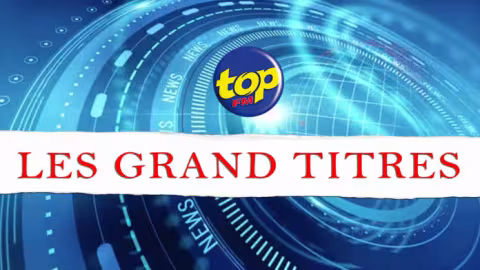 Les grands titres de Top Fm de ce dimanche 30 janvier 2022