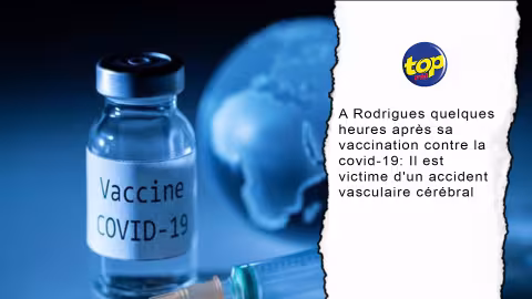A Rodrigues quelques heures après sa vaccination contre la covid-19: Il est victime d’un accident vasculaire cérébral