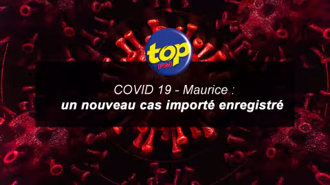 COVID 19 : un nouveau cas importé enregistré