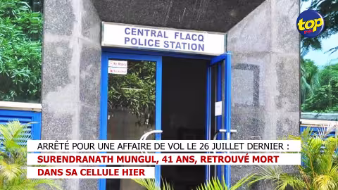 Arrêté pour une affaire de vol le 26 juillet dernier : Surendranath Mungul, 41 ans, retrouvé mort dans sa cellule hier
